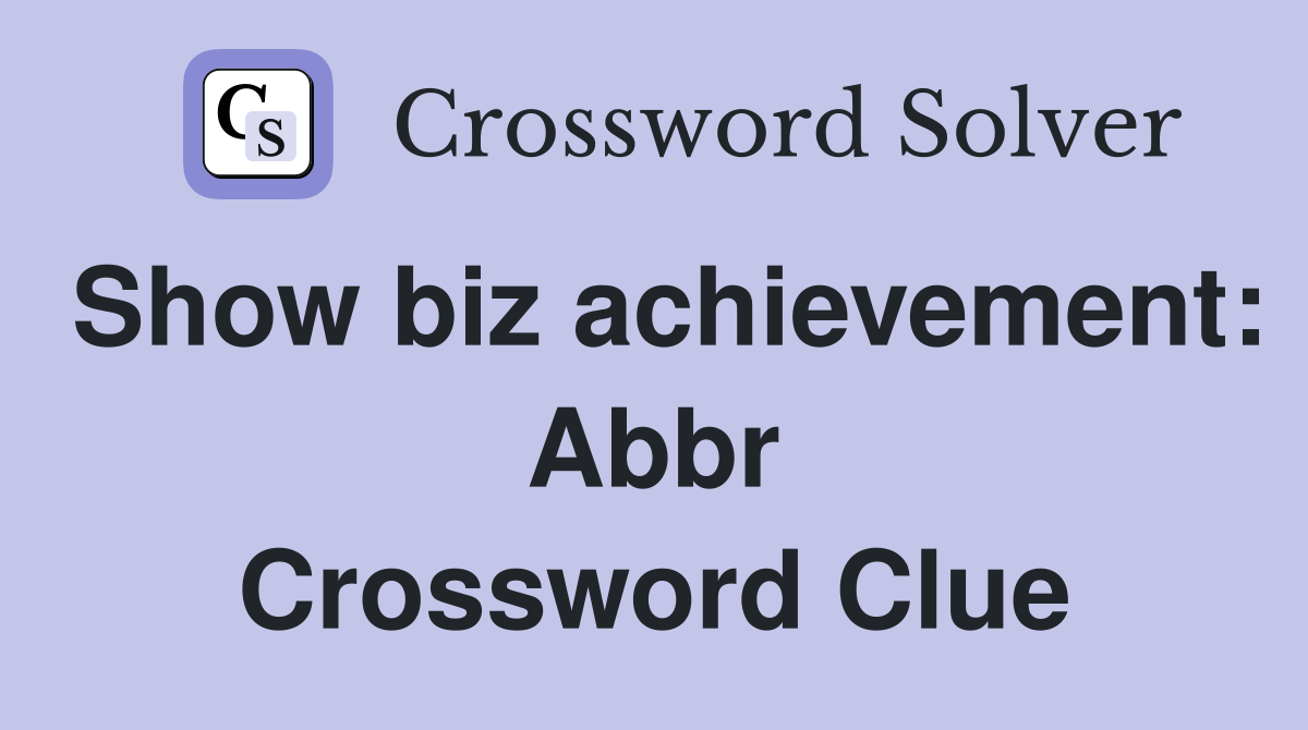 Show biz achievement Abbr. Crossword Clue Answers Crossword Solver